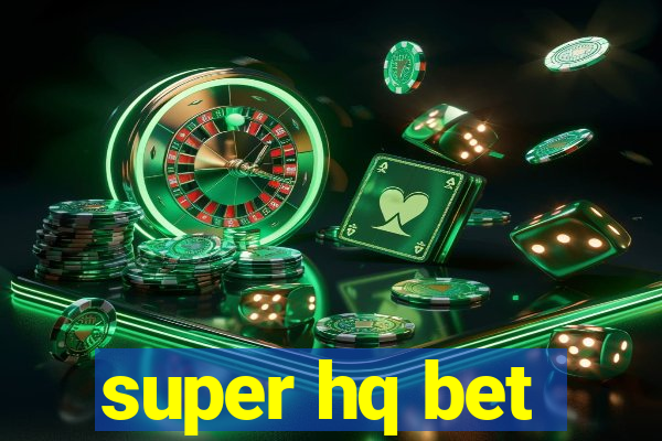 super hq bet